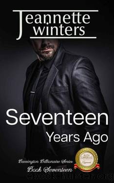 Seventeen Years Ago (Barrington Billionaires Book 17) by Jeannette Winters