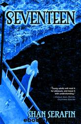 Seventeen by Shan Serafin