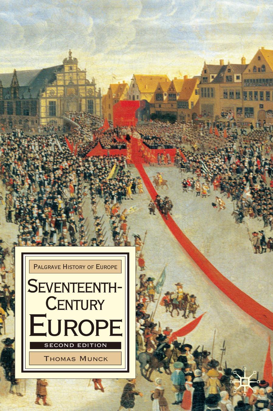 Seventeenth-Century Europe: State, Conflict and Social Order in Europe 1598-1700 (Palgrave History of Europe) by Daniel Fitzpatrick