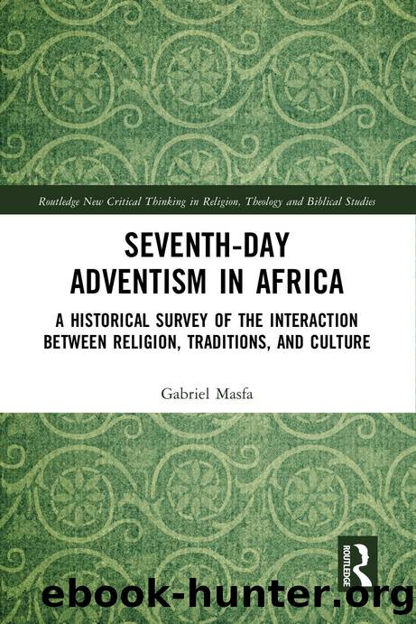 Seventh-Day Adventism in Africa: A Historical Survey of The Interaction Between Religion, Traditions, and Culture by Gabriel Masfa