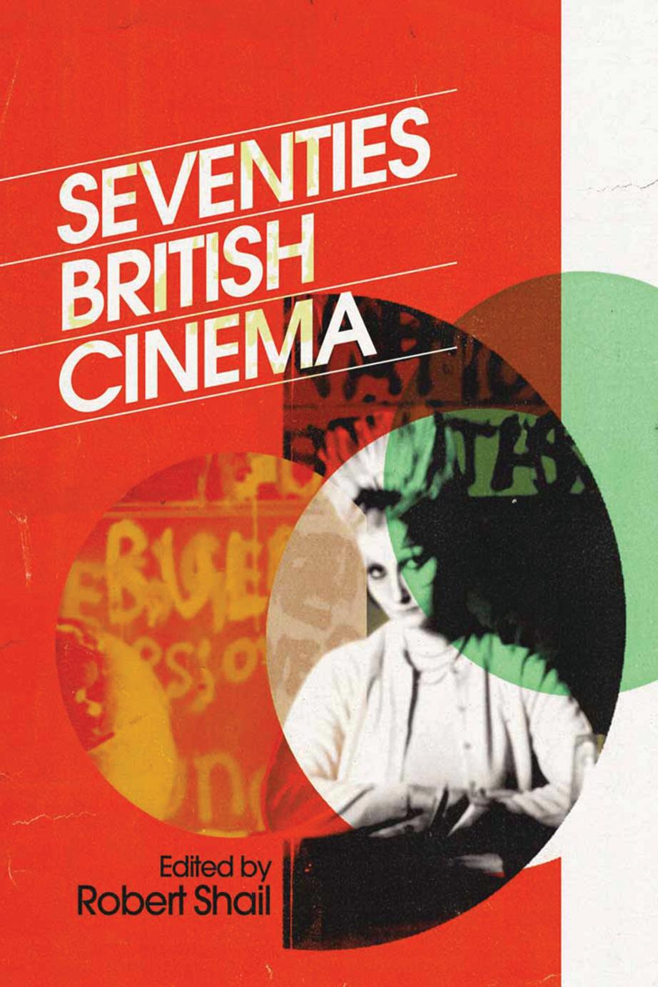 Seventies British Cinema by Robert Shail (editor)