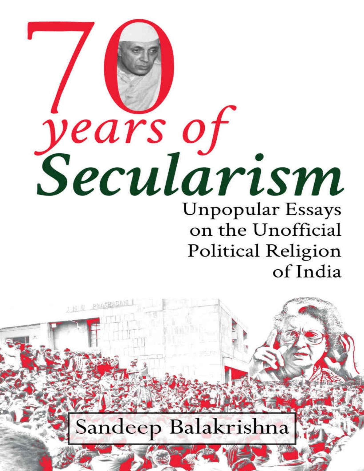 Seventy Years of Secularism: Unpopular Essays on the Unofficial Political Religion of India by Sandeep Balakrishna