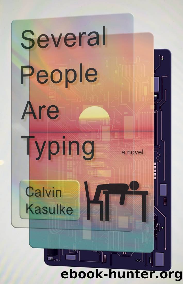 Several People Are Typing: A Novel by Calvin Kasulke