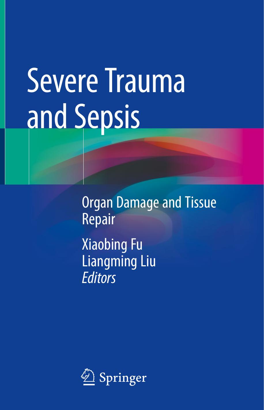 Severe Trauma and Sepsis: Organ Damage and Tissue Repair by Xiaobing Fu Liangming Liu