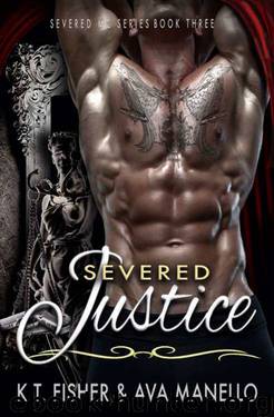 Severed Justice (Severed MC Book 3) by K. T. Fisher & Ava Manello