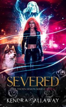 Severed: An urban fantasy mystery romance (Thorn Demon Book 3) by Kendra Callaway