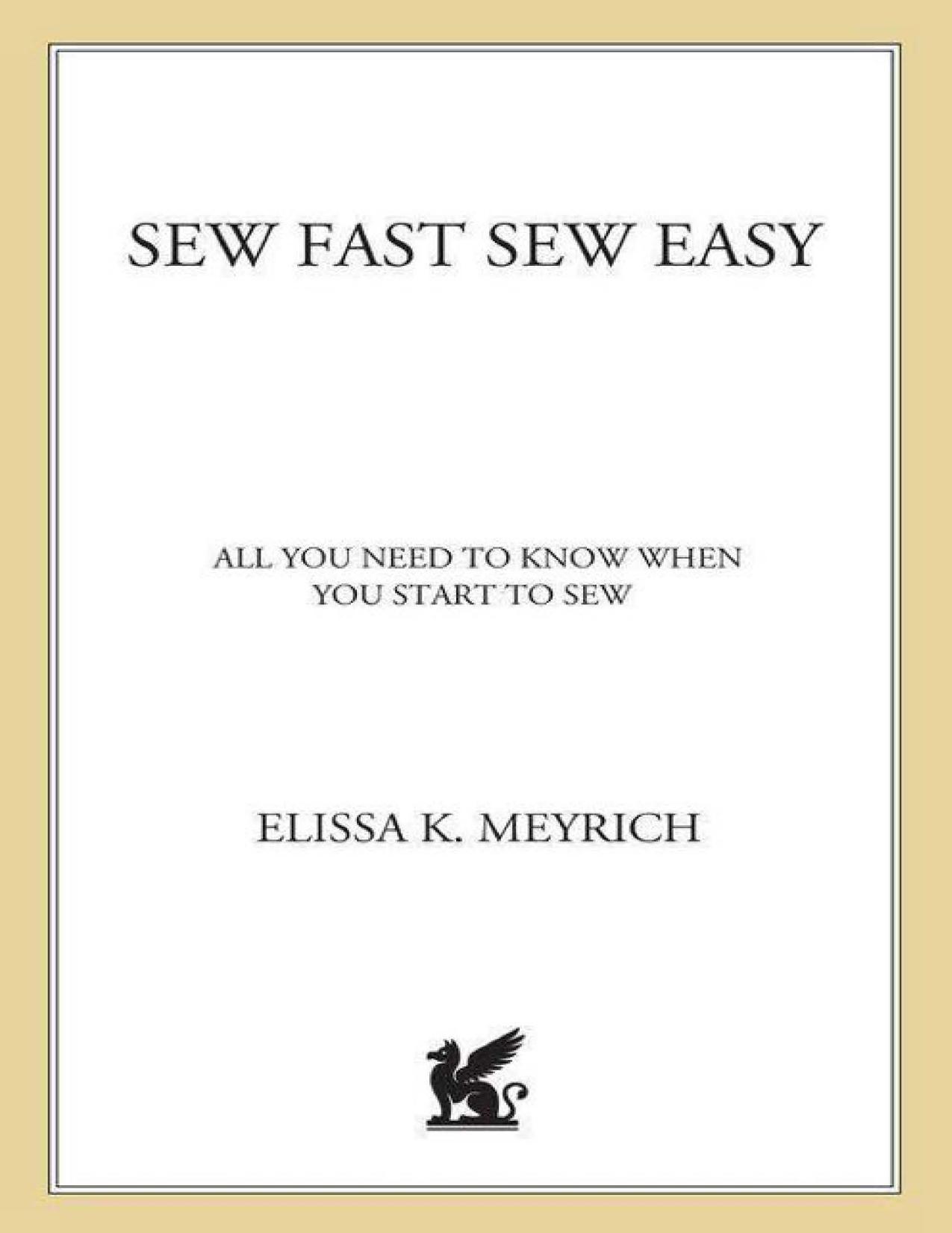 Sew Fast Sew Easy: All You Need to Know When You Start to Sew by Meyrich Elissa K