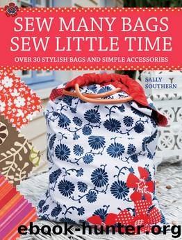 Sew Many Bags. Sew Little Time by Sally Southern