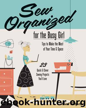 Sew Organized for the Busy Girl by Heidi Staples