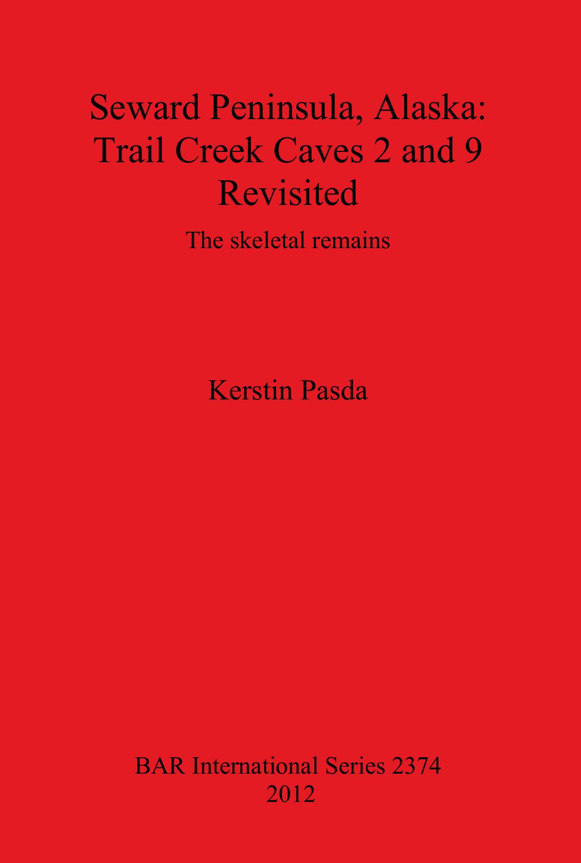Seward Peninsula, Alaska: Trail Creek Caves 2 and 9 Revisited: The skeletal remains by Kerstin Pasda
