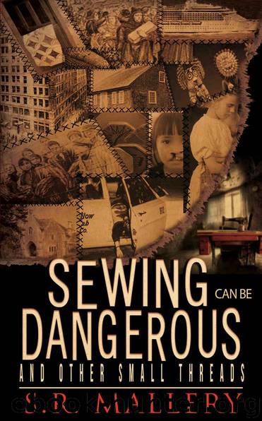 Sewing Can Be Dangerous and Other Small Threads by Mallery S. R