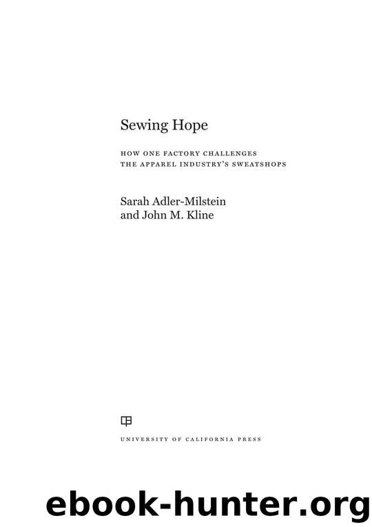 Sewing Hope: How One Factory Challenges the Apparel Industry's Sweatshops by Sarah Adler-Milstein & John M. Kline