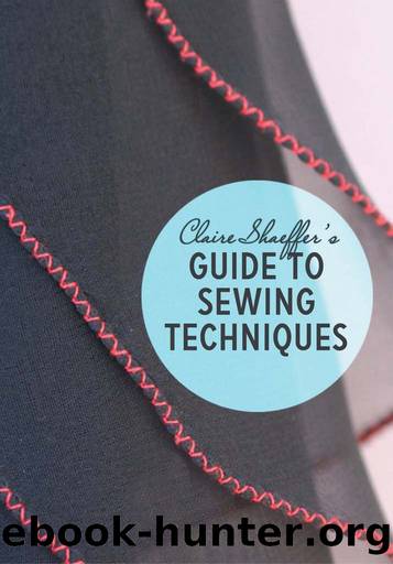 Sewing Techniques from Claire Shaeffer's Fabric Sewing Guide by Claire Shaeffer
