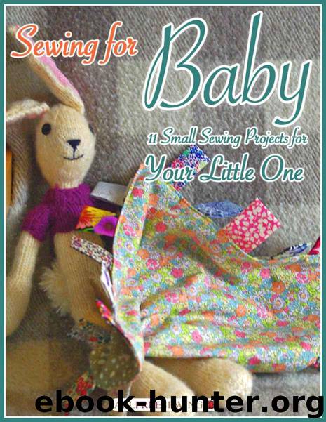 Sewing for Baby: 11 Small Sewing Projects for Your Little One by Prime Publishing