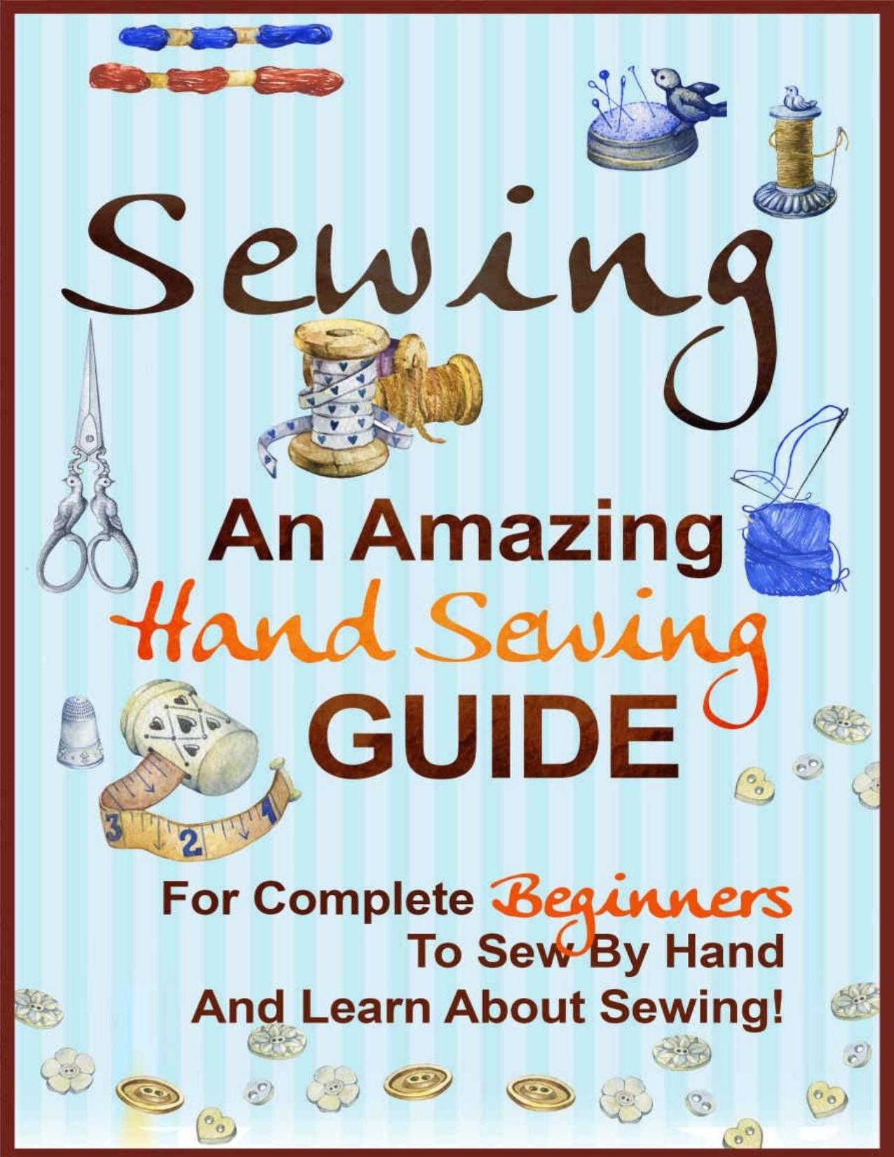 Sewing: An Amazing Hand Sewing Guide for Complete Beginners to Sew by Hand and Learn About Sewing by Sandy Vandegrift