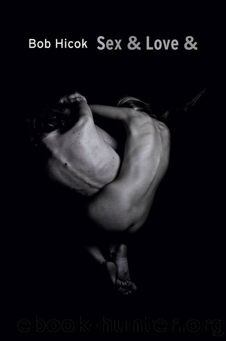 Sex & Love & by Bob Hicok
