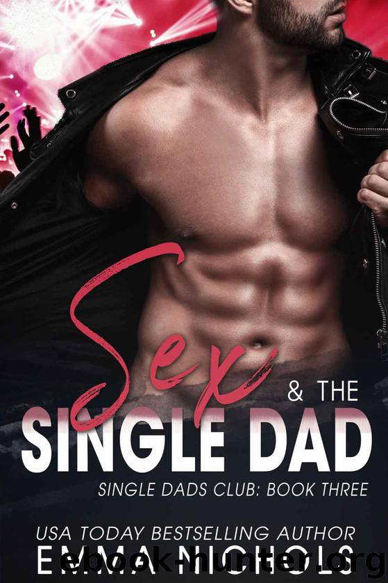 Sex & The Single Dad_Single Dad Club_Book Three by Emma Nichols