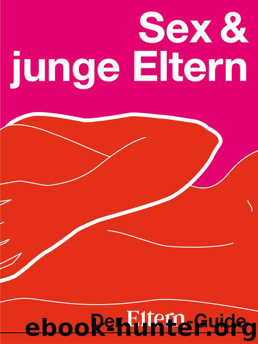 Sex & junge Eltern by Dorette Guehlich & Claudia Bodin & Sonja Weißmann & Christiane Boerger