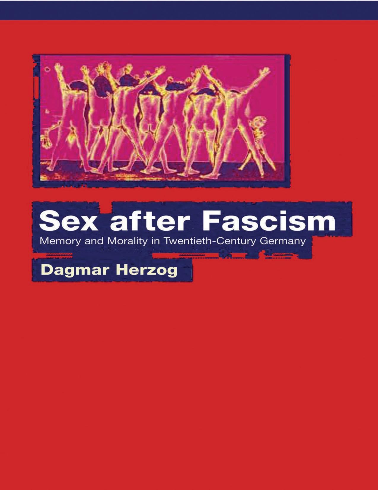 Sex After Fascism: Memory and Morality in Twentieth-Century Germany by Dagmar Herzog