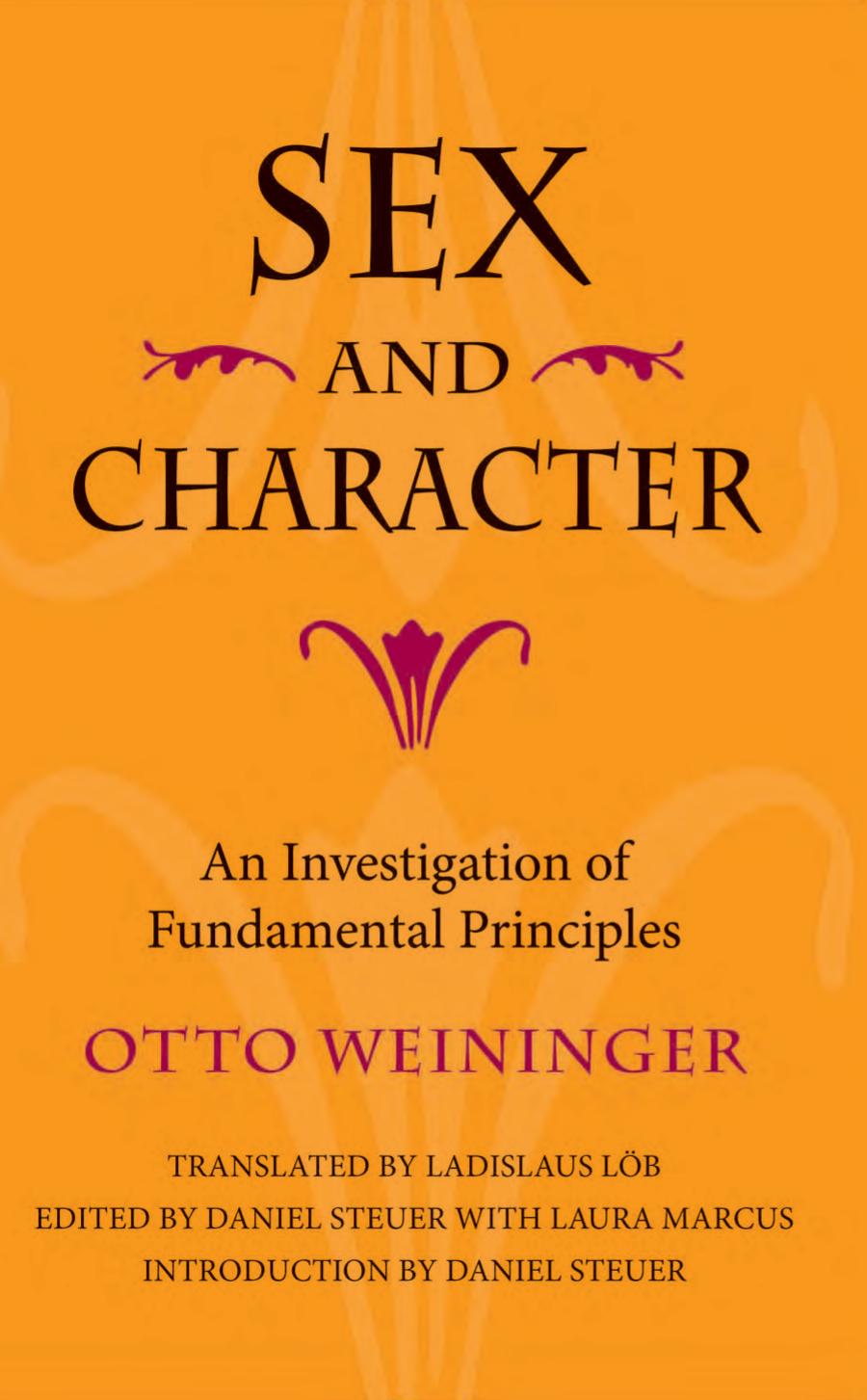 Sex And Character: An Investigation Of Fundamental Principles by Otto Weininger Ladislaus Lob Daniel Steuer Laura Marcus