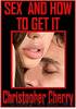 Sex And How To Get It by Christopher Cherry