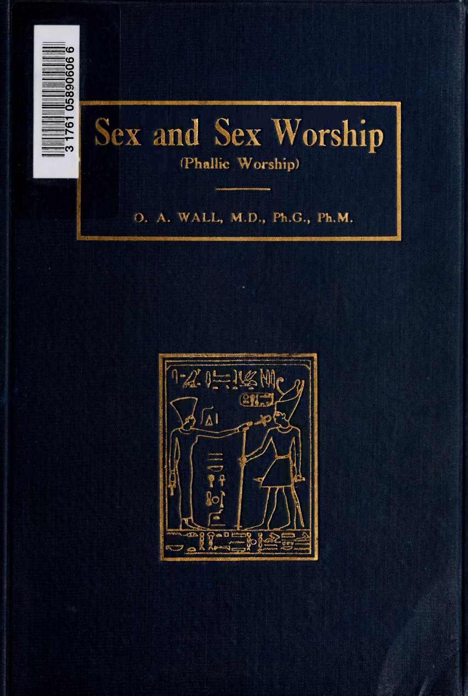Sex And Sex Worship by O. A. Wall