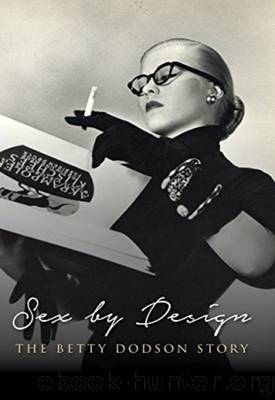 Sex By Design The Betty Dodson Story by Betty Dodson