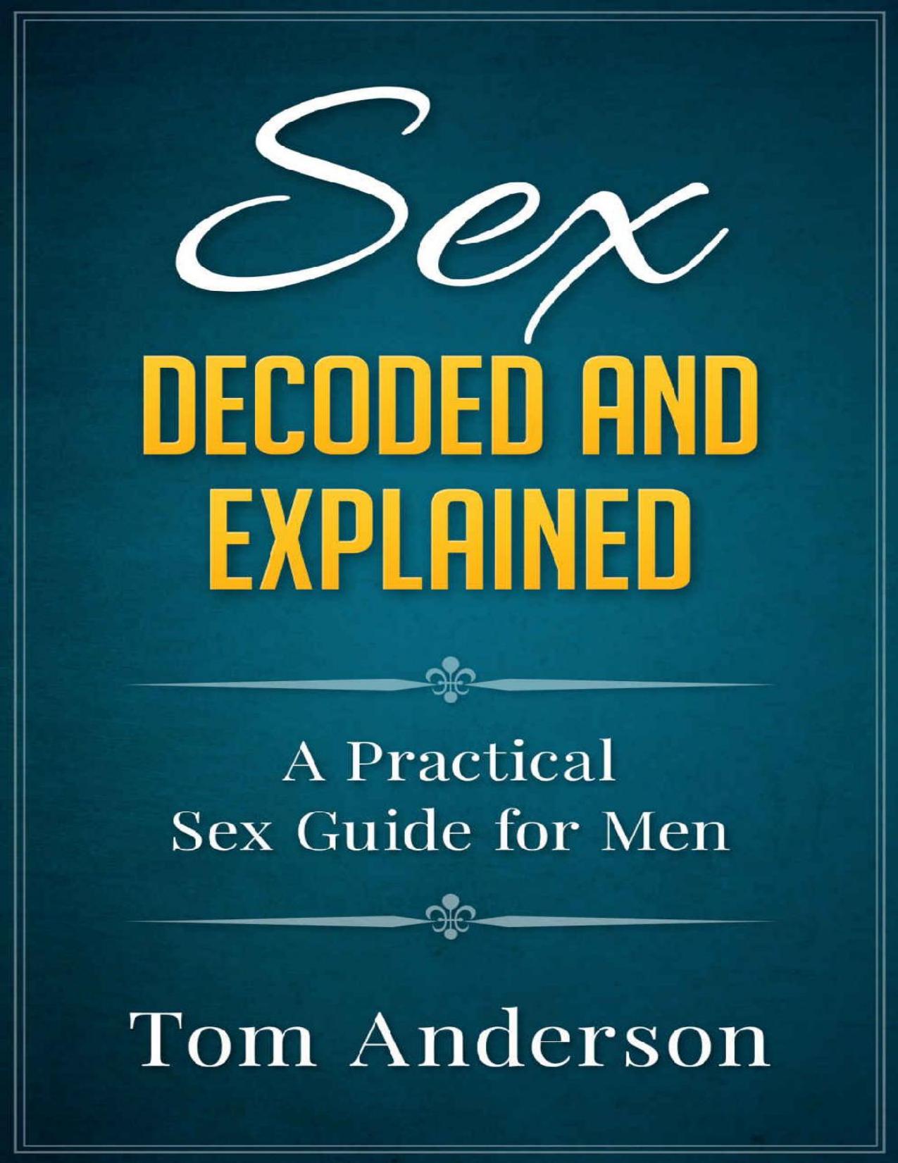 Sex Decoded and Explained by Anderson Tom