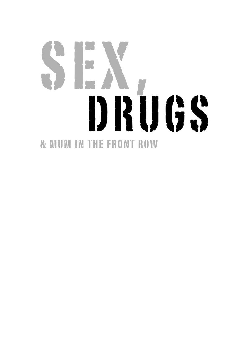 Sex Drugs & Mum In The Front Row by Evan Kanarakis