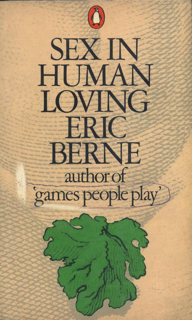 Sex In Human Loving by Eric Berne