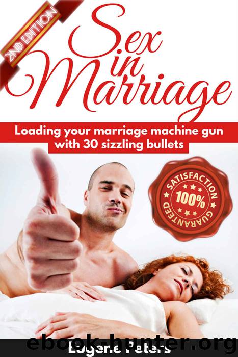 Sex In Marriage: Loading Your Marriage Machine Gun With 30 Sizzling Bullets: Step By Step Instructions On How To Make It Hot Again (Sex In Marriage, Sex ... Advice, Se (Healthy Sex Life Book 1) by Eugene Peters