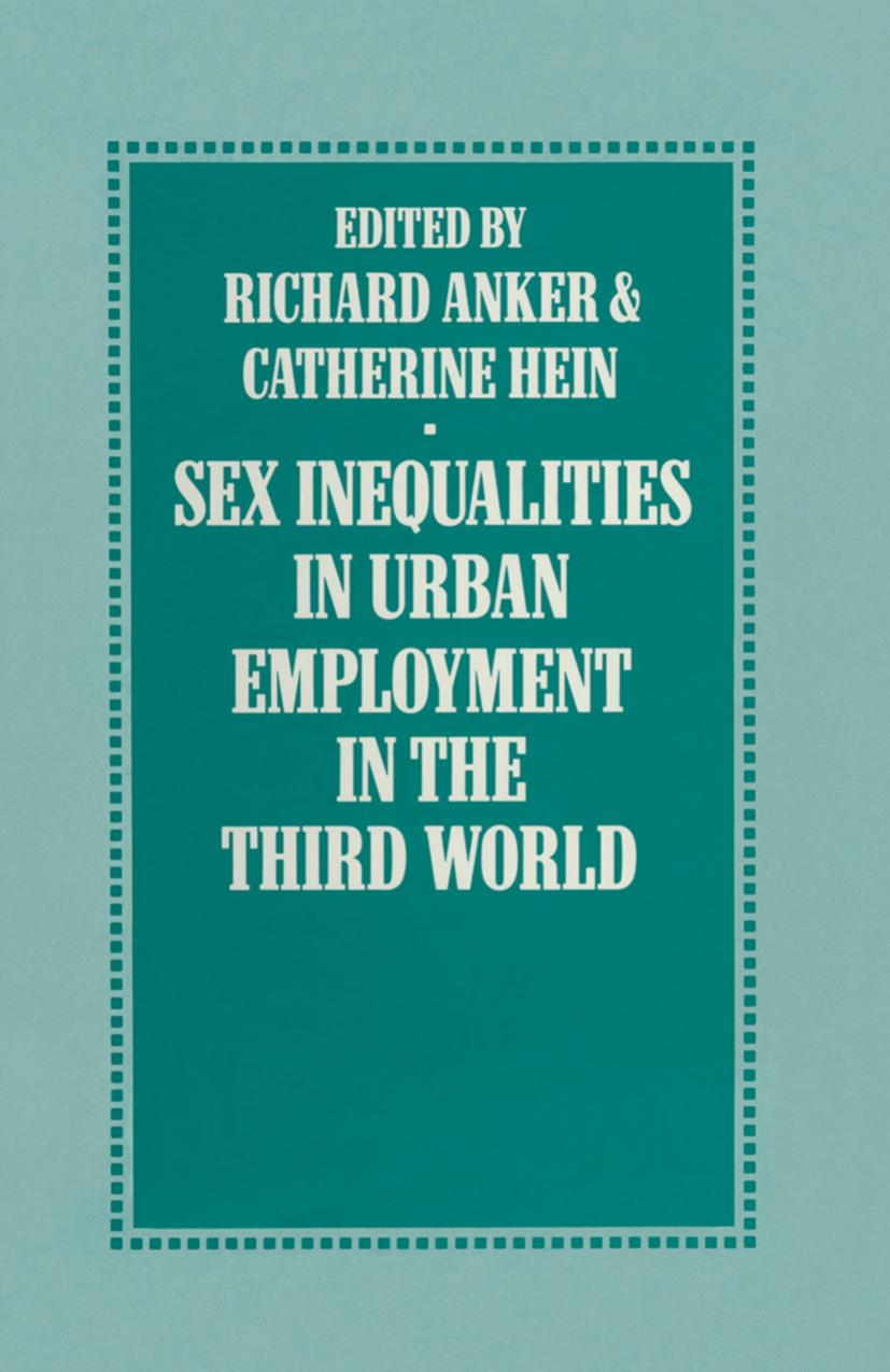Sex Inequalities in Urban Employment in the Third World by Richard Anker Catherine Hein (eds.)