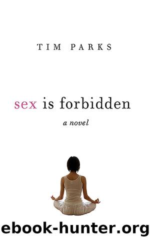 Sex Is Forbidden: a Novel by Tim Parks