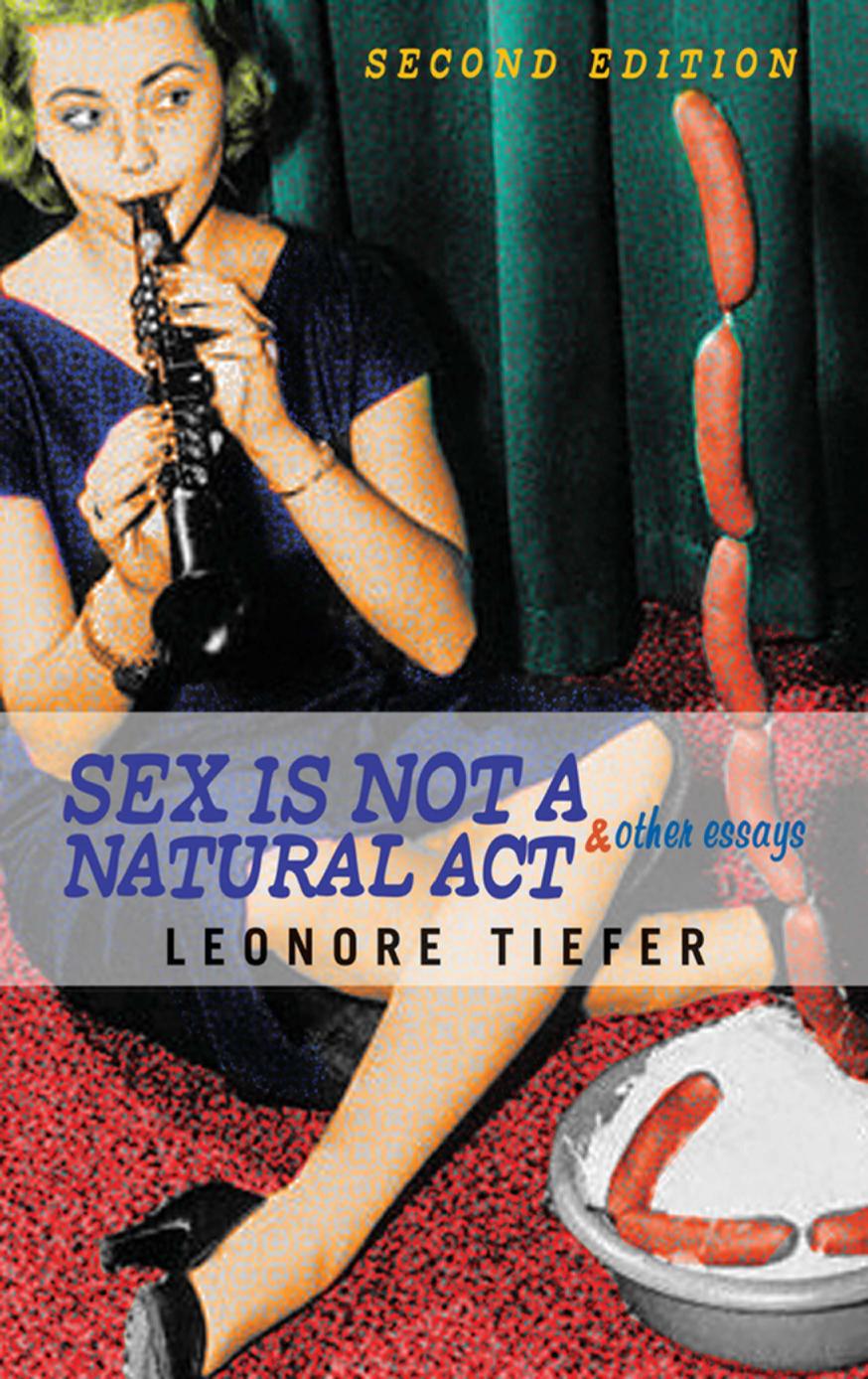 Sex Is Not A Natural Act & Other Essays by Leonore Tiefer