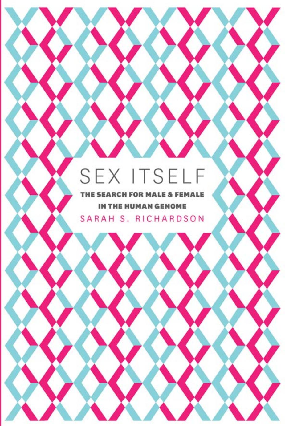 Sex Itself: The Search for Male and Female in the Human Genome by Sarah S. Richardson