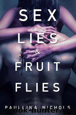 Sex Lies & Fruit Flies: Book 1 by Nichols Paullina