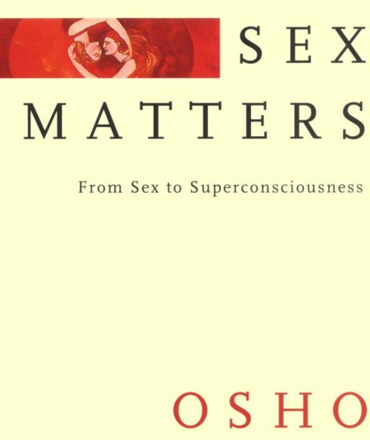 Sex Matters by From Sex to Superconsciousness by OSHO