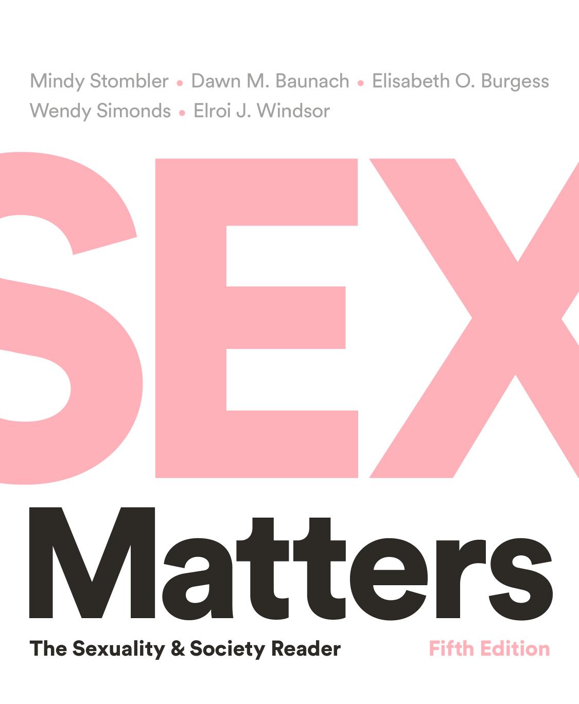 Sex Matters: The Sexuality and Society Reader by Mindy Stombler Dawn M. Baunach Elisabeth O. Burgess Wendy Simonds and Elroi J. Windsor