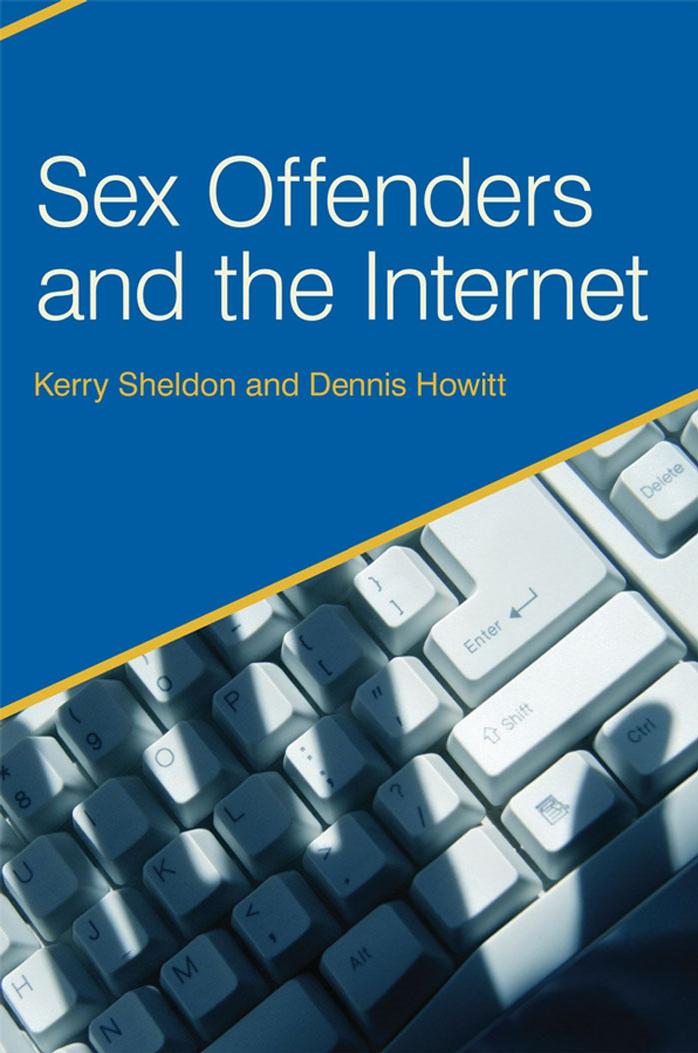 Sex Offenders and the Internet by Dennis Howitt Kerry Sheldon