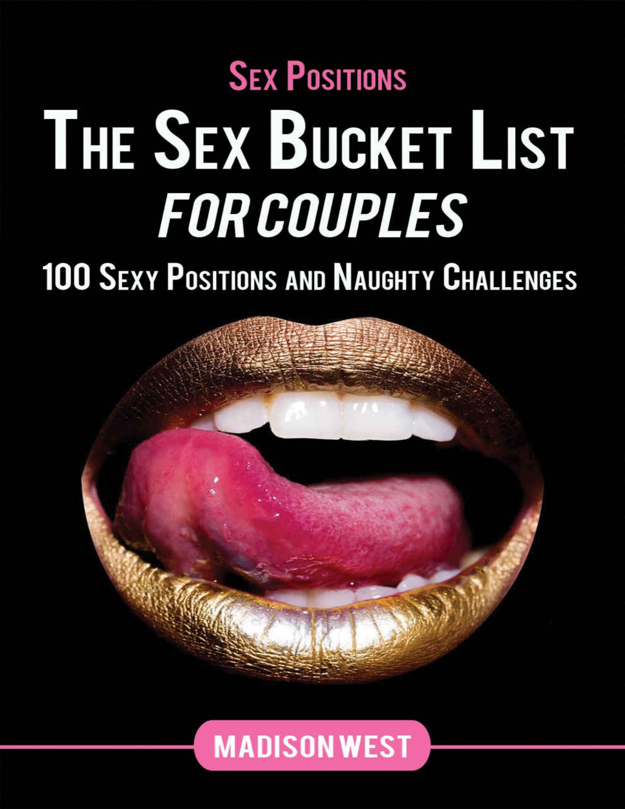Sex Positions - The Sex Bucket List for Couples: 100 Sexy Positions and Naughty Challenges by West Madison