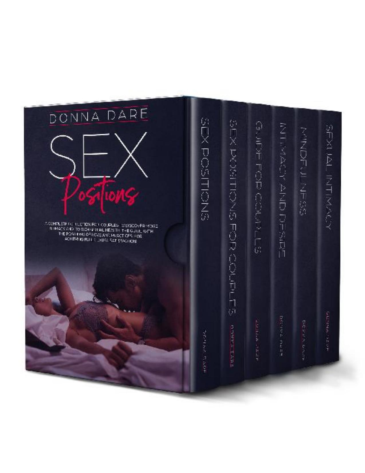 Sex Positions: A complete COLLECTION for couples to discover more intimacy and to rich sexual health. The guide with the positions of love and practices for achieving full sexual satisfaction. by Donna Dare