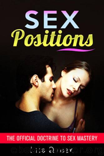 Sex Positions: The Official Doctrine to Sex Mastery (Demonstrated Sex Positions, How to Have Sex, Sex Guide, Relationship Advice, Sex) by Queen Lisa & Sex Positions