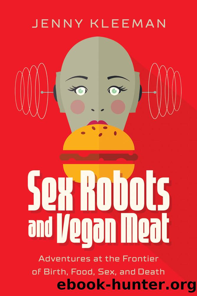 Sex Robots and Vegan Meat by Jenny Kleeman