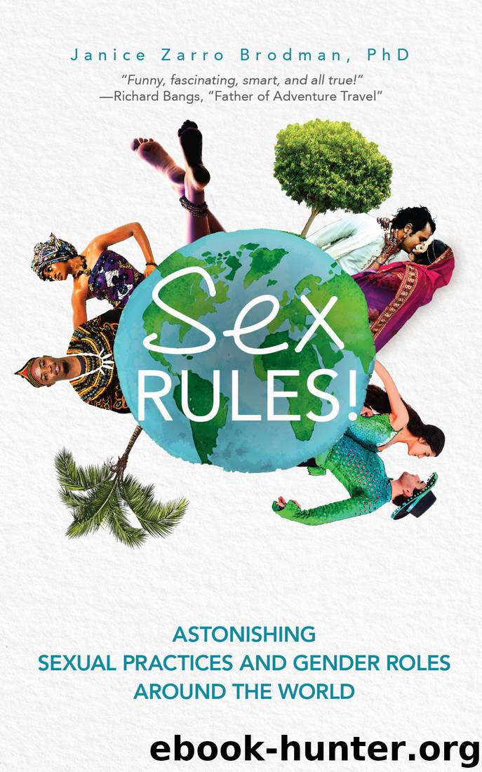 Sex Rules!: Astonishing Sexual Practices and Gender Roles Around the World by Janice Z. Brodman