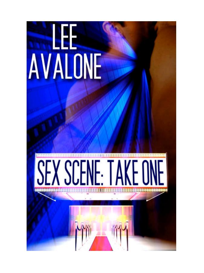 Sex Scene: Take One by Lee Avalone