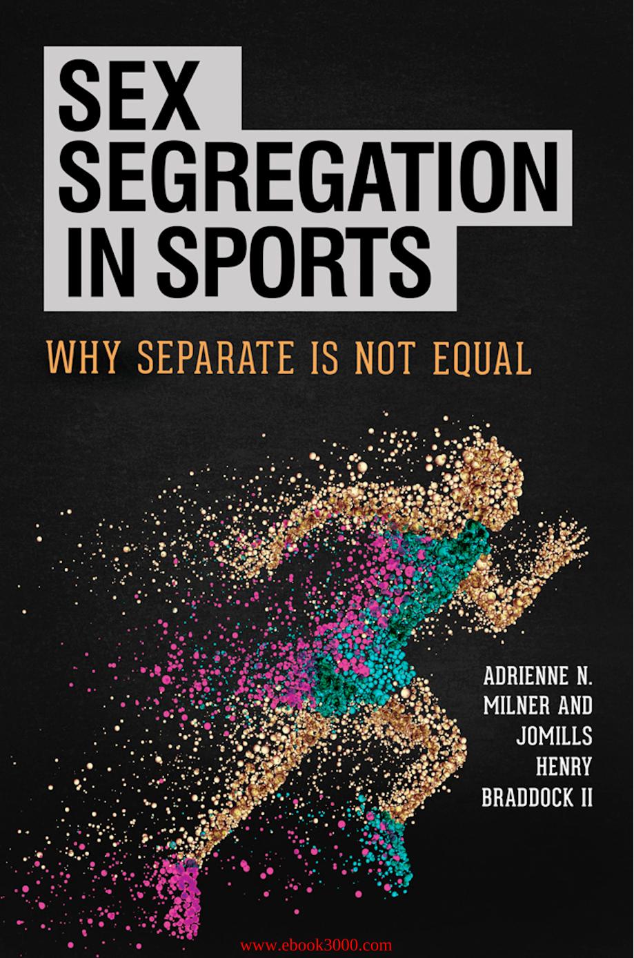 Sex Segregation in Sports: Why Separate Is Not Equal by Unknow