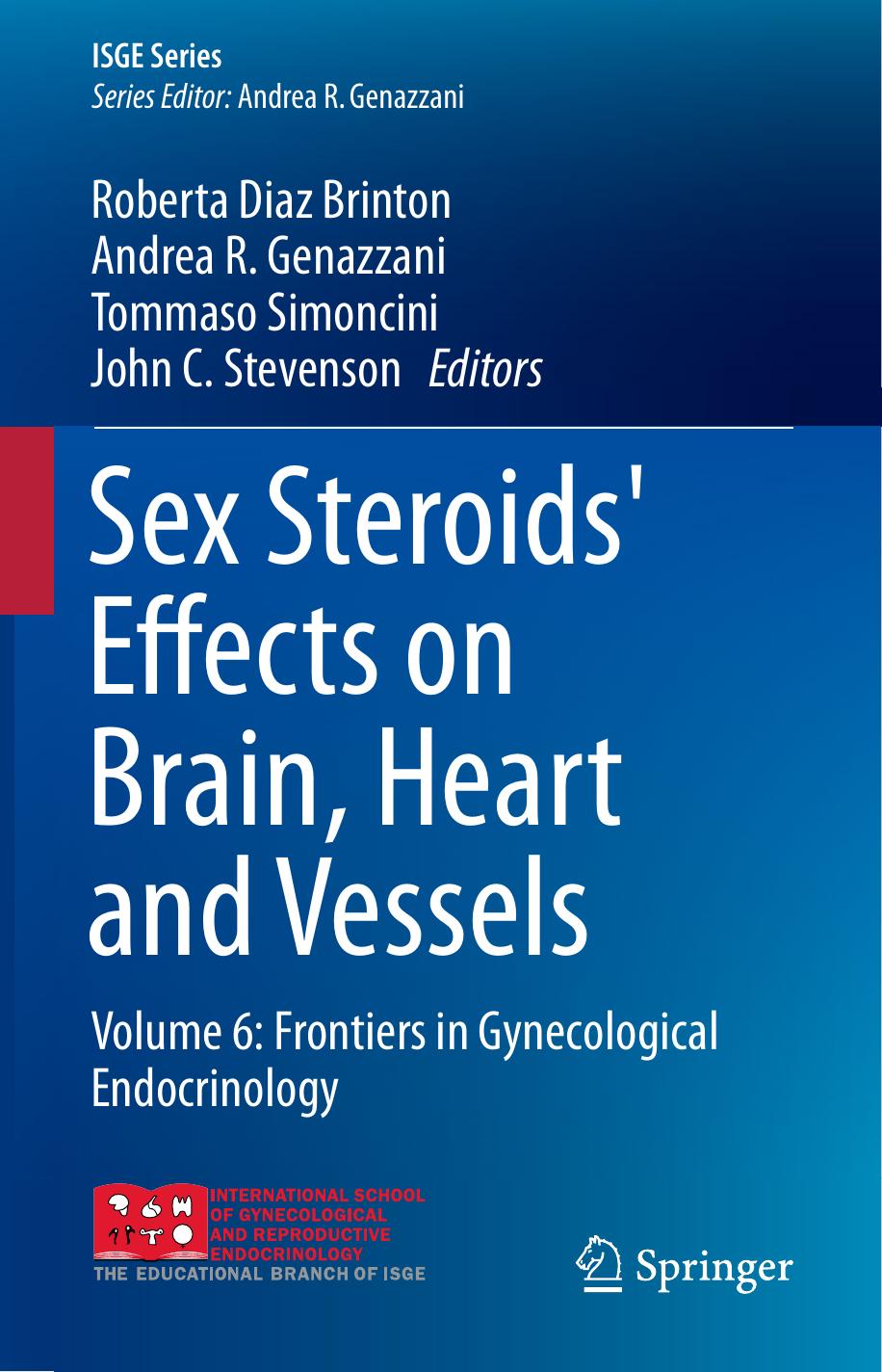 Sex Steroids' Effects on Brain, Heart and Vessels: Volume 6: Frontiers in Gynecological Endocrinology by Roberta Diaz Brinton Andrea R. Genazzani Tommaso Simoncini John C. Stevenson