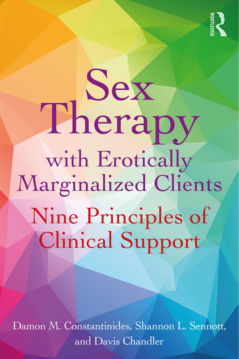 Sex Therapy with Erotically Marginalized Clients by Constantinides Damon M.;Sennott Shannon L.;Chandler Davis;