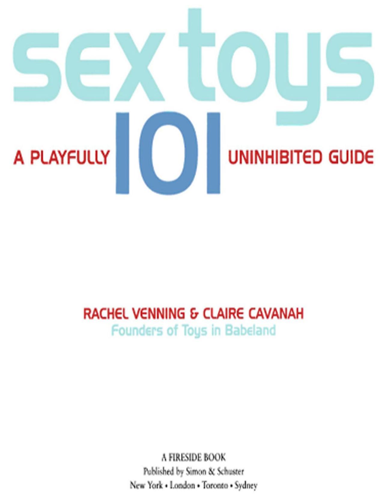 Sex Toys 101: A Playfully Uninhibited Guide by Rachel Venning & Claire Cavanah