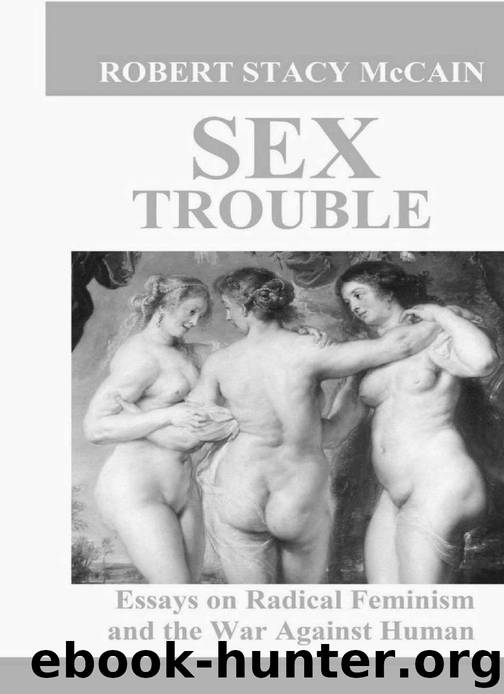 Sex Trouble: Essays on Radical Feminism and the War Against Human Nature by Robert McCain